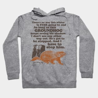 Groundhog Day I Have to Stop Him Quote Hoodie